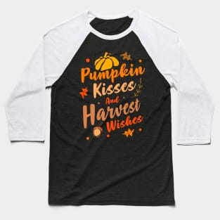 Pumpkin Kisses And Harvest Wishes Design for a Pumpkin lover Baseball T-Shirt